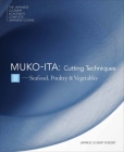 Mukoita II, Cutting Techniques: Seafood, Poultry, and Vegetables (The Japanese Culinary Academy's Complete Japanese Cuisine #4) By Japanese Culinary Academy, Yoshihiro Murata (Preface by), Akira Saito (Photographs by), Shuichi Yamagata (Photographs by) Cover Image