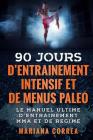90 JOURS D ENTRAINEMENT MMA INTENSIF Et DE MENUS PALEO: LE MANUEL ULTIME D ENTRAINEMENT MMA Et DE REGIME Cover Image