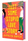 Just Some Stupid Love Story: A Novel Cover Image