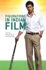 Figurations in Indian Film By Meheli Sen, Anustup Basu Cover Image