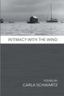 Intimacy with the Wind By Carla Schwartz Cover Image