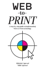 Web-to-Print: A step-by-step guide to implementing Web-to-Print technology By Abhishek Agarwal, Nidhi Agarwal Cover Image