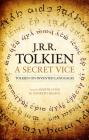 A Secret Vice By J. R. R. Tolkien, Dimitra Fimi (Editor), Andrew Higgins (Editor) Cover Image