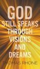 God Still Speaks Through Visions and Dreams By Thomas Rhone Cover Image
