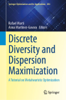 Discrete Diversity and Dispersion Maximization: A Tutorial on Metaheuristic Optimization (Springer Optimization and Its Applications #204) Cover Image