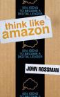 Think Like Amazon: 50 1/2 Ideas to Become a Digital Leader Cover Image