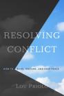 Resolving Conflict: How to Make, Disturb, and Keep Peace Cover Image