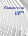 Geometric Coloring Book: Geometric Patterns Colouring Book By Georgia Pro Cover Image
