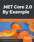 .NET Core 2.0 By Example By Rishabh Verma, Neha Shrivastava Cover Image