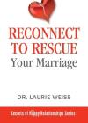 Reconnect to Rescue Your Marriage: Avoid Divorce and Feel Loved Again By Laurie Weiss Cover Image