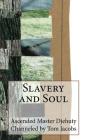 Slavery and Soul By Tom Jacobs, Ascended Master Djehuty Cover Image