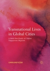 Transnational Lives in Global Cities: A Multi-Sited Study of Chinese Singaporean Migrants By Caroline Plüss Cover Image