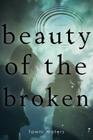 Beauty of the Broken By Tawni Waters Cover Image