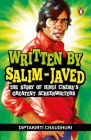Written by Salim-Javed: The Story of Hindi Cinema’s Greatest Screenwriters By Diptakirti Chaudhuri Cover Image