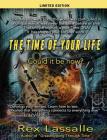 The Time of Your Life: Could it be Now? (limited edition) By Rex Lassalle Cover Image