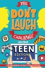 The Don't Laugh Challenge - Teen Edition: A Side-Splitting Hilarious Joke Book for Teenagers and Tweens Cover Image