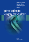 Introduction to Surgery for Students By Rebecca A. Fisher (Editor), Kamran Ahmed (Editor), Prokar Dasgupta (Editor) Cover Image