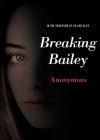Breaking Bailey (Anonymous Diaries) By Anonymous Cover Image