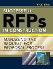 Successful RFPs in Construction: Managing the Request for Proposal Process By Richard Fria Cover Image