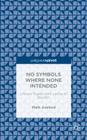 No Symbols Where None Intended: Literary Essays from Laclos to Beckett By M. Axelrod Cover Image