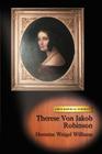 Therese Von Jakob Robinson: A Biographical Portrait By Hermine Weigel Williams Cover Image