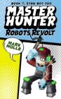 Master Hunter: Robots Revolt (Book 7): Stan Bot 9000 (An Unofficial Minecraft Diary Book for Kids Ages 9 - 12 (Preteen) By Mark Mulle Cover Image
