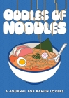 Oodles of Noodles: A Journal for Ramen Lovers Cover Image