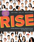 Rise: A Pop History of Asian America from the Nineties to Now By Jeff Yang, Phil Yu, Philip Wang Cover Image