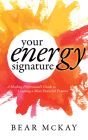 Your Energy Signature: A Healing Professional's Guide to Creating a More Powerful Practice Cover Image