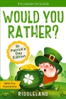 It's Laugh O'Clock - Would You Rather? St Patrick's Day Edition: A Hilarious and Interactive Question Book for Boys and Girls - Hilarious Gift for Kid Cover Image