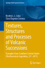 Textures, Structures and Processes of Volcanic Successions: Examples from Southern Central Andes (Northwestern Argentina, 22°-28°s) (Springer Earth System Sciences) By Beatriz L. L. Coira, Clara Eugenia Cisterna Cover Image