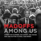 The Madoffs Among Us: Combat the Scammers, Con Artists, and Thieves Who Are Plotting to Steal Your Money Cover Image