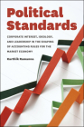 Political Standards: Corporate Interest, Ideology, and Leadership in the Shaping of Accounting Rules for the Market Economy By Karthik Ramanna Cover Image