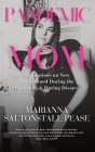 Pandemic Mom: Meditations on New Motherhood During the Pandemic & During Divorce By Marianna Saltonstall Pease Cover Image