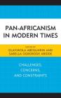 Pan-Africanism in Modern Times: Challenges, Concerns, and Constraints By Olayiwola Abegunrin (Editor), Sabella Ogbobode Abidde (Editor), Olayiwola Abegunrin (Contribution by) Cover Image