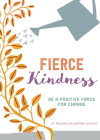 Fierce Kindness: Be a Positive Force for Change By Melanie Salvatore-August Cover Image