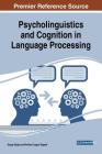 Psycholinguistics and Cognition in Language Processing By Duygu Buğa (Editor), Muhlise Coşgun Ögeyik (Editor) Cover Image