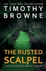 The Rusted Scalpel: A Medical Thriller (Dr. Nicklaus Hart Novel #3) By Timothy Browne Cover Image