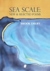 Sea Scale: New & Selected Poems By Brook Emery Cover Image