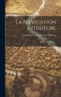 La Navigation Intérieure: Rivières Et Canaux... Cover Image