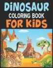 Dinosaur Coloring Book For Kids: Great Gift For Boys & Girls By Forida Press Cover Image