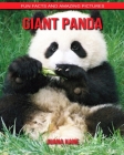 Giant Panda: Fun Facts and Amazing Pictures By Juana Kane Cover Image