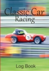 Classic Car Racing Log Book By Classic Car Addicts Cover Image
