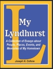 My Lyndhurst: A Collection of Essays about People, Places, Events, and Memories of My Home Town Cover Image