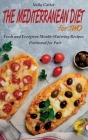 The Mediterranean Diet for Two: Fresh and Evergreen Mouth-Watering Recipes Portioned for Pair Cover Image