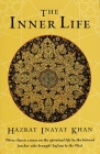 The Inner Life: Three Classic Essays on the Spiritual Life by the Beloved Teacher Who Brought Sufism to the West By Hazrat Inayat Khan Cover Image