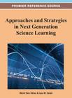 Approaches and Strategies in Next Generation Science Learning By Myint Swe Khine (Editor), Issa M. Saleh (Editor) Cover Image