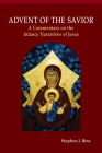 Advent of the Savior: A Commentary on the Infancy Narratives of Jesus By Stephen J. Binz Cover Image