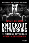 Knockout Networking for Financial Advisors and Other Sales Producers: More Prospects, More Referrals, More Business Cover Image