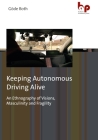 Keeping Autonomous Driving Alive: An Ethnography of Visions, Masculinity and Fragility By Göde Both Cover Image